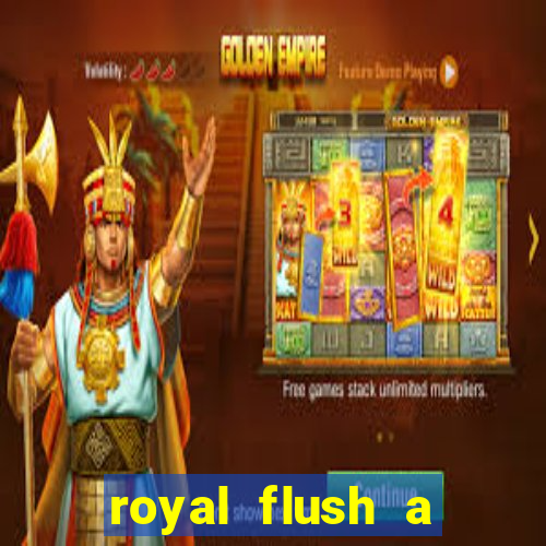 royal flush a maior jogada do poker